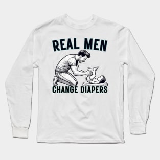 Real Men Change Diapers Manly Father Clever Long Sleeve T-Shirt